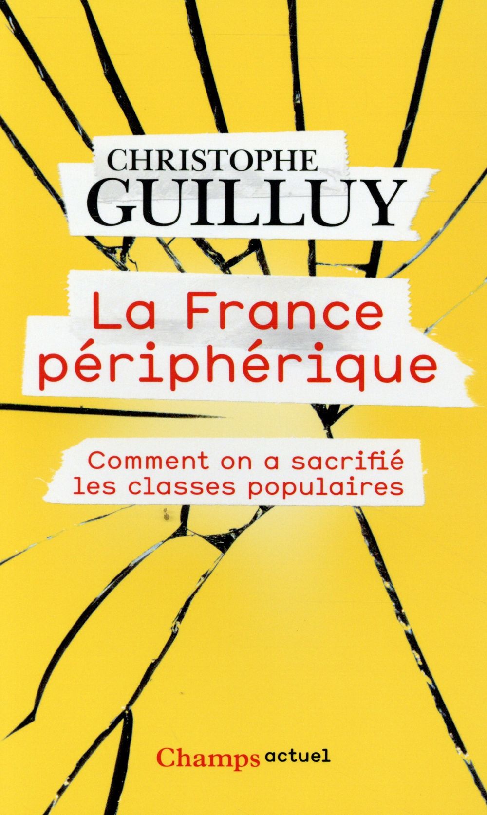 LA FRANCE PERIPHERIQUE - COMMENT ON A SACRIFIE LES CLASSES POPULAIRES