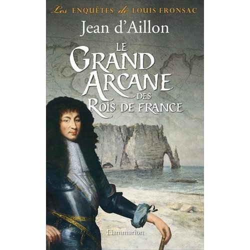 LE GRAND ARCANE DES ROIS DE FRANCE - LA VERITE SUR L'AIGUILLE CREUSE