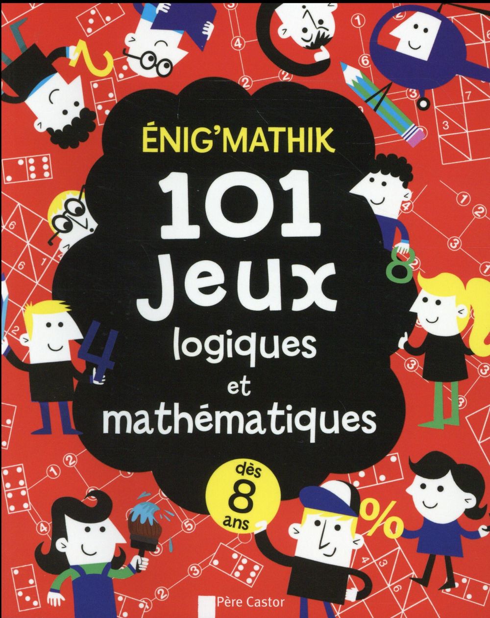 ENIG'MATHIK : 101 JEUX LOGIQUES ET MATHEMATIQUES