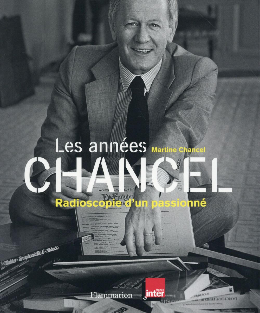 LES ANNEES CHANCEL - RADIOSCOPIE D'UN PASSIONNE