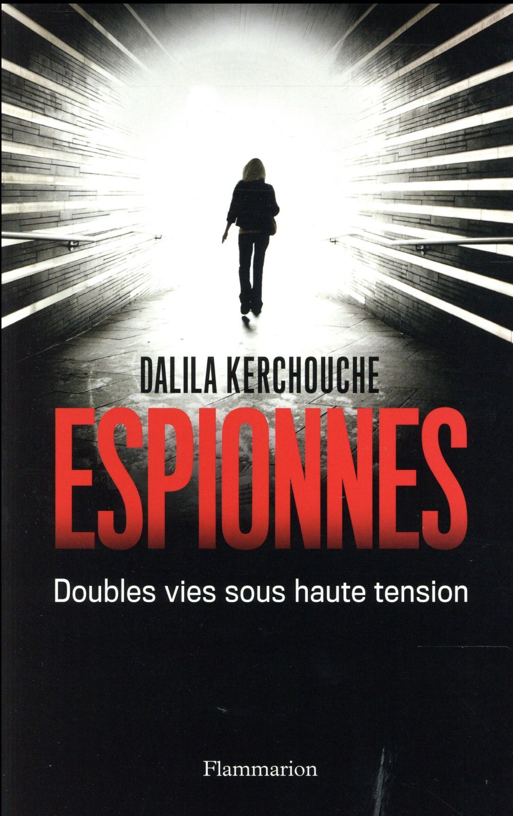 ESPIONNES - DOUBLES VIES SOUS HAUTES TENSION. UNE ENQUETE EXCLUSIVE AU COEUR DES SERVICES SECRETS FR