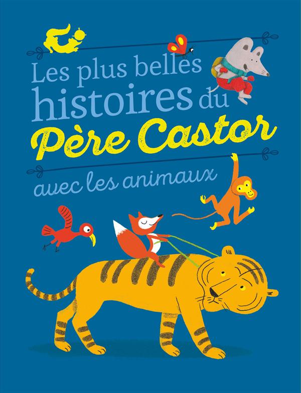 LES PLUS BELLES HISTOIRES DU PERE CASTOR AVEC LES ANIMAUX