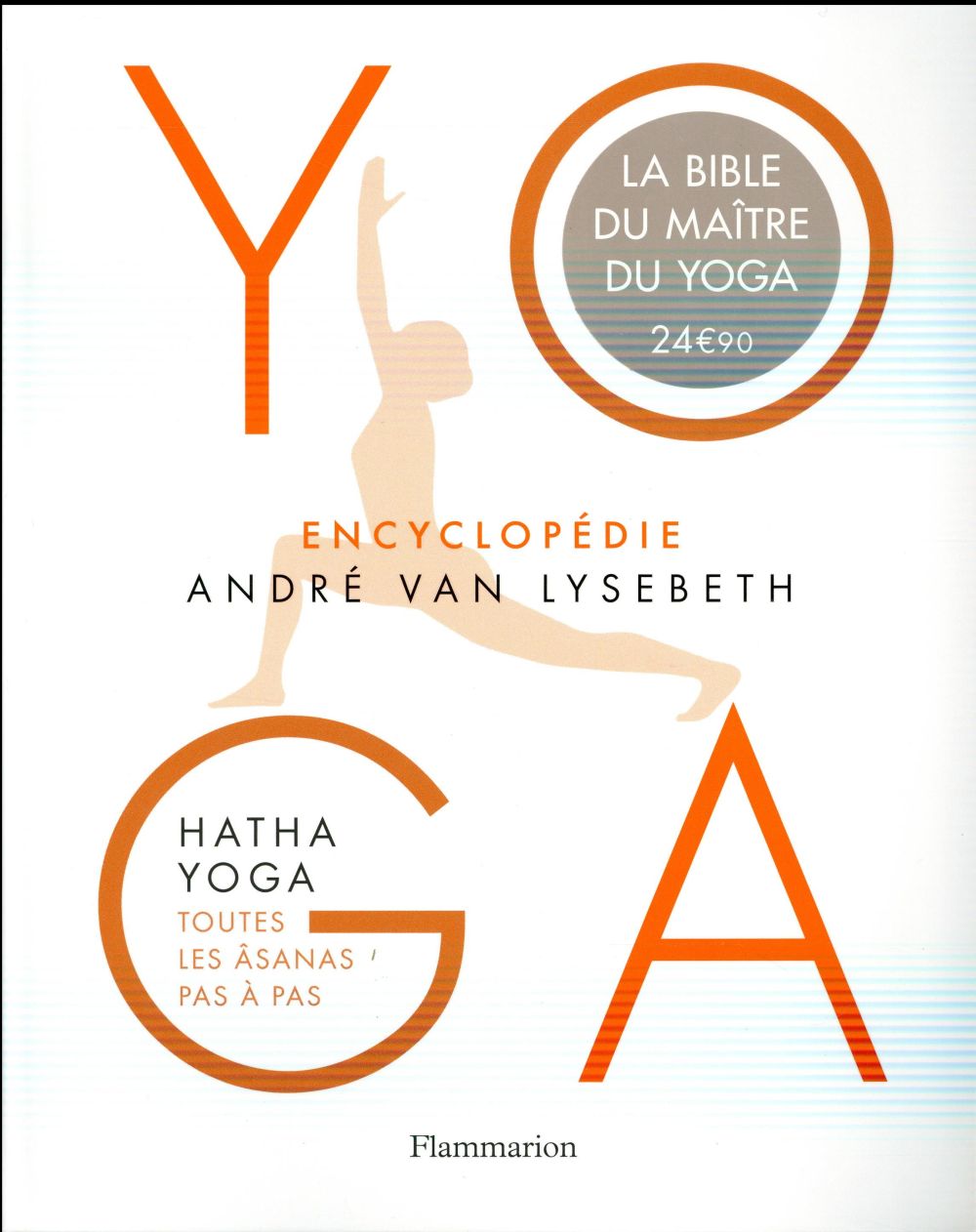 YOGA - ENCYCLOPEDIE - HATHA YOGA - TOUTES LES ASANAS PAS A PAS - ILLUSTRATIONS, NOIR ET BLANC