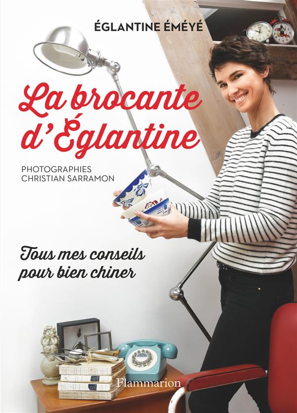 LA BROCANTE D'EGLANTINE - TOUS MES CONSEILS POUR BIEN CHINER