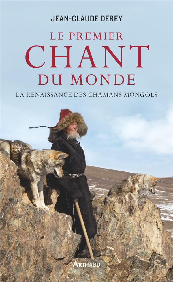 LE PREMIER CHANT DU MONDE - LA RENAISSANCE DES CHAMANS MONGOLS - ILLUSTRATIONS, COULEUR