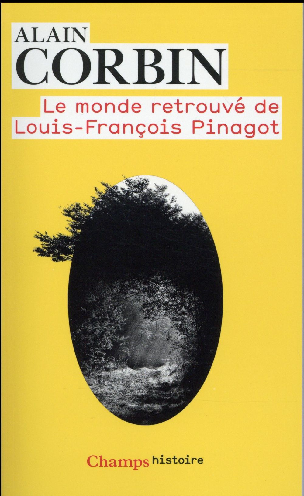 LE MONDE RETROUVE DE LOUIS-FRANCOIS PINAGOT - SUR LES TRACES D'UN INCONNU (1798-1876)