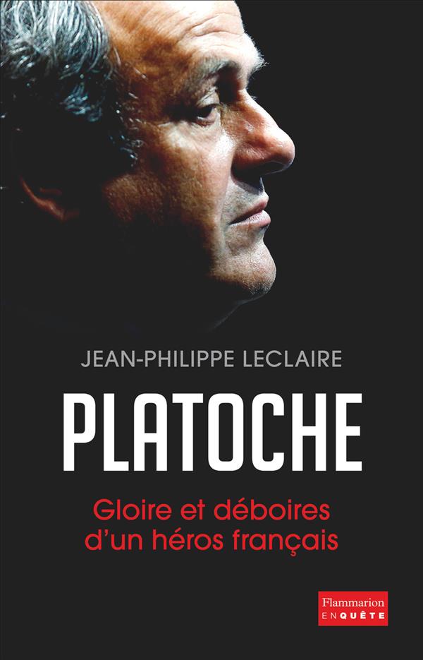 PLATOCHE - GLOIRE ET DEBOIRES D'UN HEROS FRANCAIS