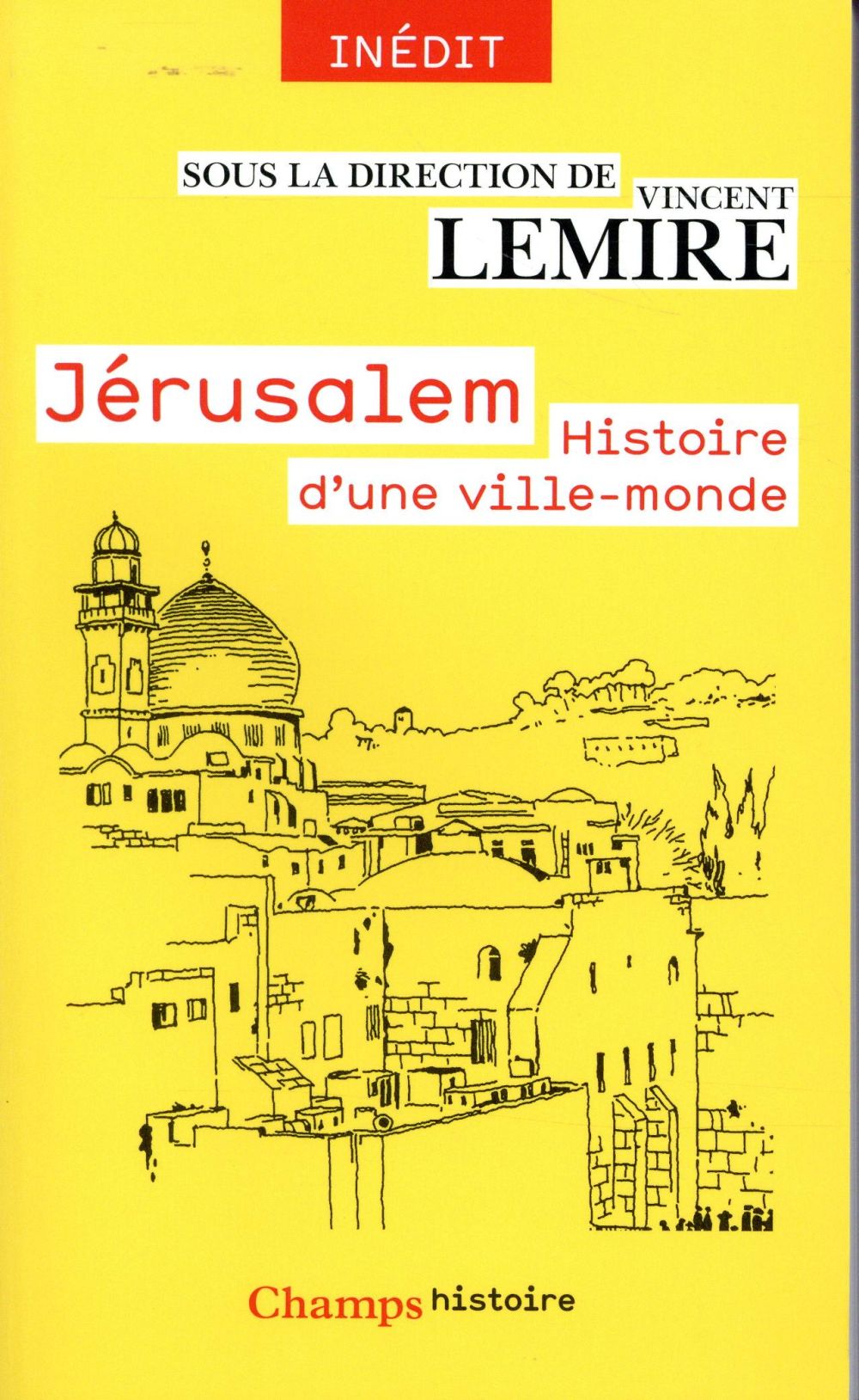 JERUSALEM - HISTOIRE D'UNE VILLE-MONDE, DES ORIGINES A NOS JOURS