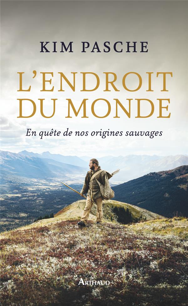 L'ENDROIT DU MONDE - EN QUETE DE NOS ORIGINES SAUVAGES