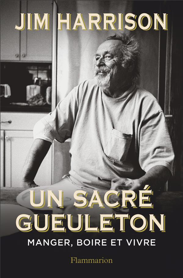 UN SACRE GUEULETON - MANGER, BOIRE ET VIVRE