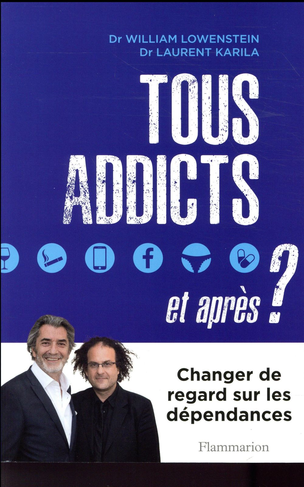 TOUS ADDICTS, ET APRES ?