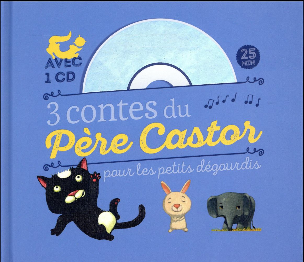 3 CONTES DU PERE CASTOR POUR LES PETITS DEGOURDIS