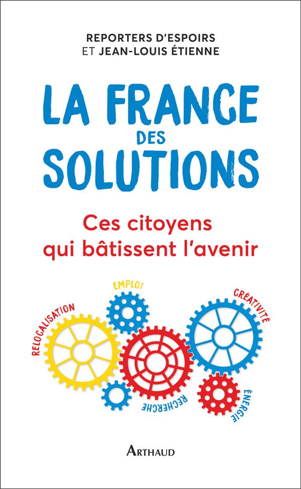 LA FRANCE DES SOLUTIONS - CES CITOYENS QUI BATISSENT L'AVENIR