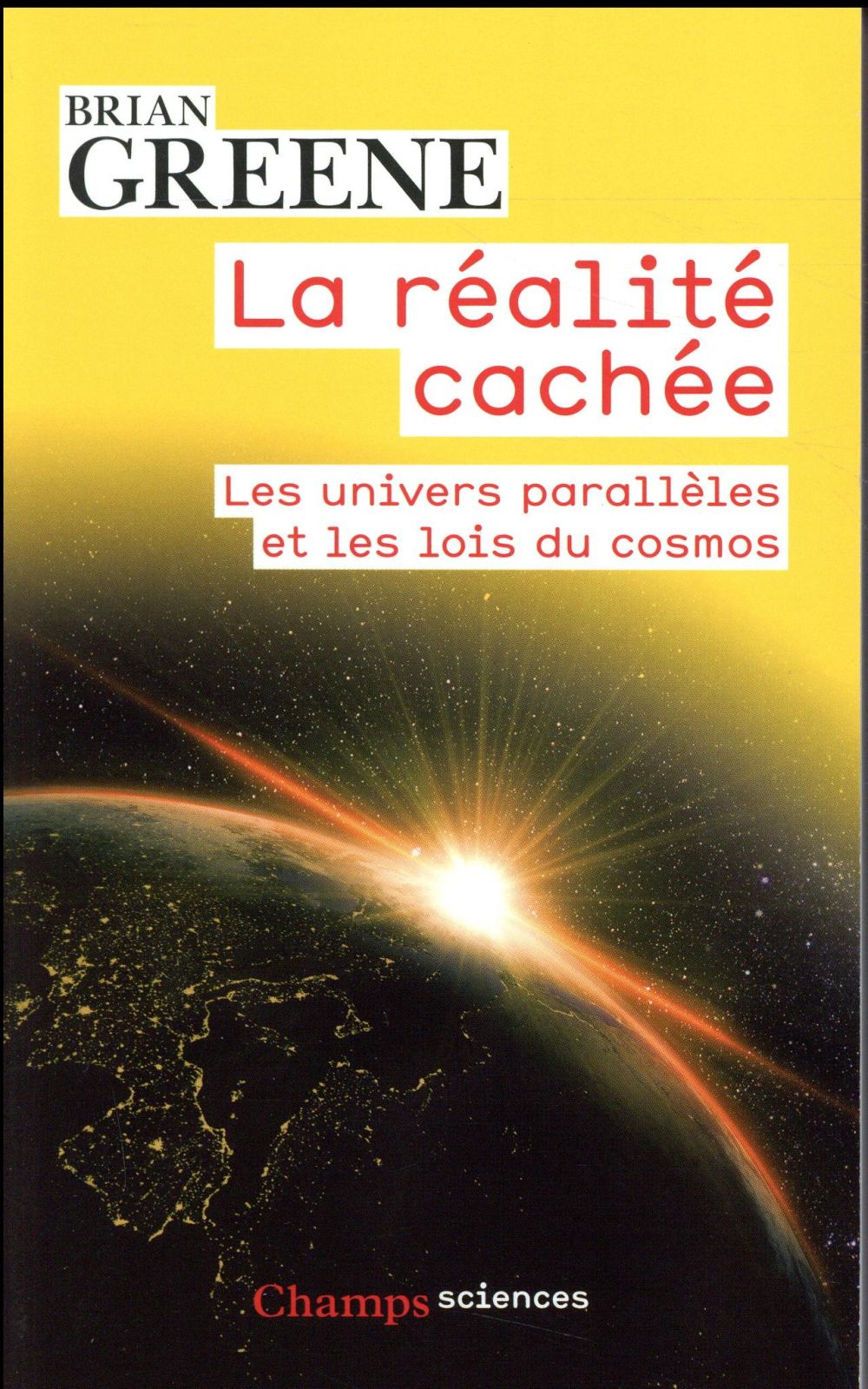 LA REALITE CACHEE - LES UNIVERS PARALLELES ET LES LOIS DU COSMOS