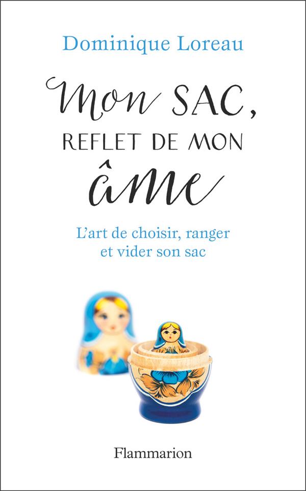 MON SAC, REFLET DE MON AME - L'ART DE CHOISIR, RANGER ET VIDER SON SAC - ILLUSTRATIONS, COULEUR