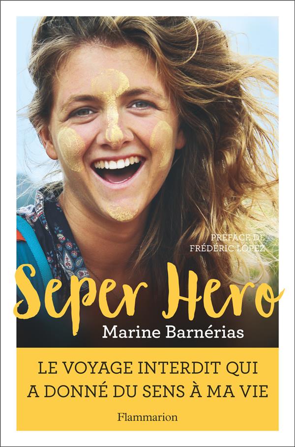 SEPER HERO - LE VOYAGE INTERDIT QUI A DONNE SENS A MA VIE