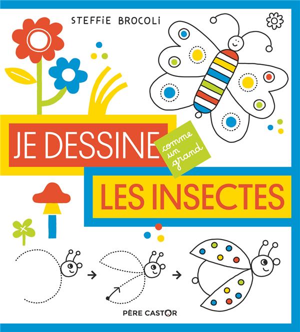 JE DESSINE COMME UN GRAND - LES INSECTES