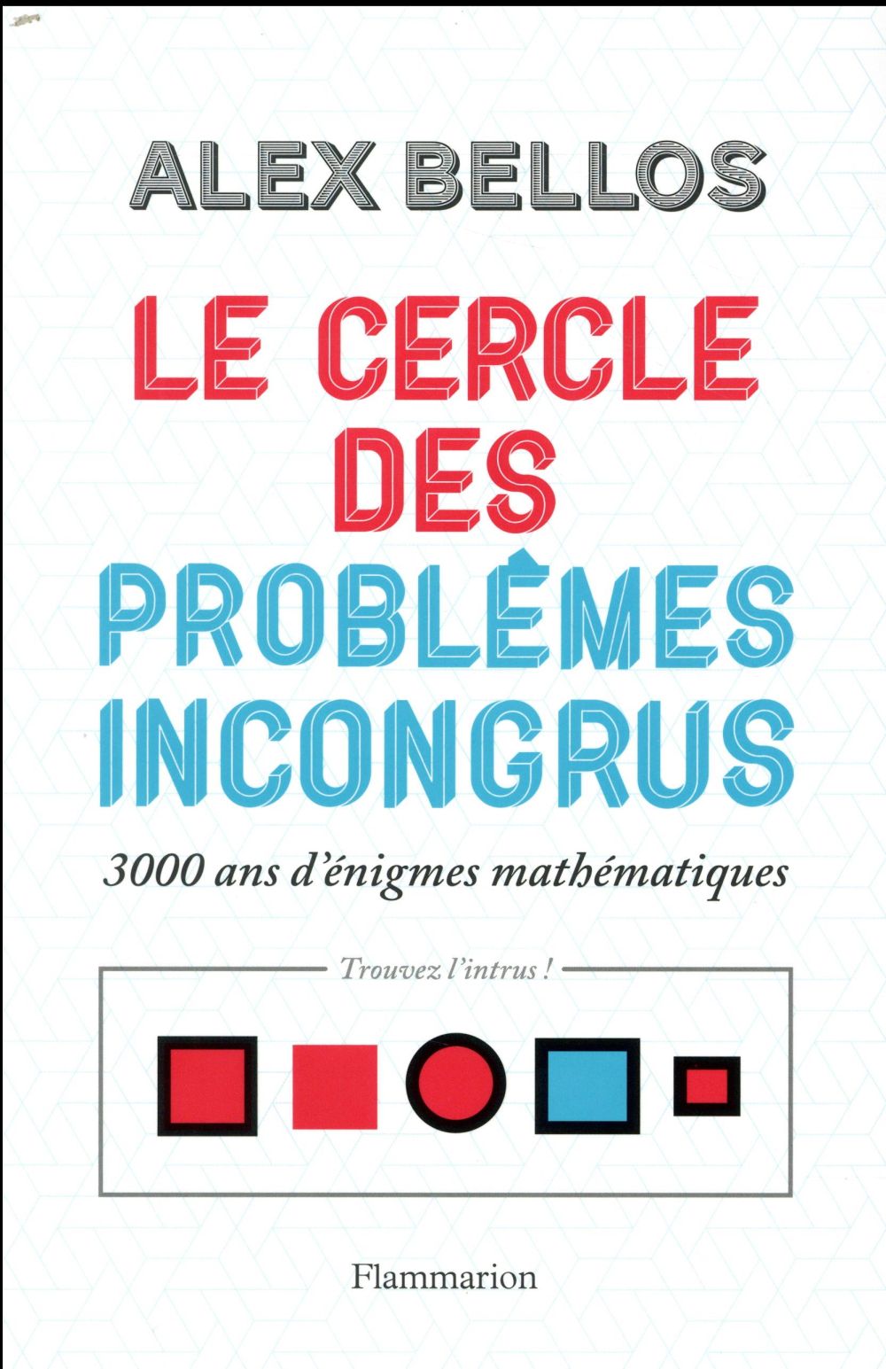 LE CERCLE DES PROBLEMES INCONGRUS - 3000 ANS D'ENIGMES MATHEMATIQUES