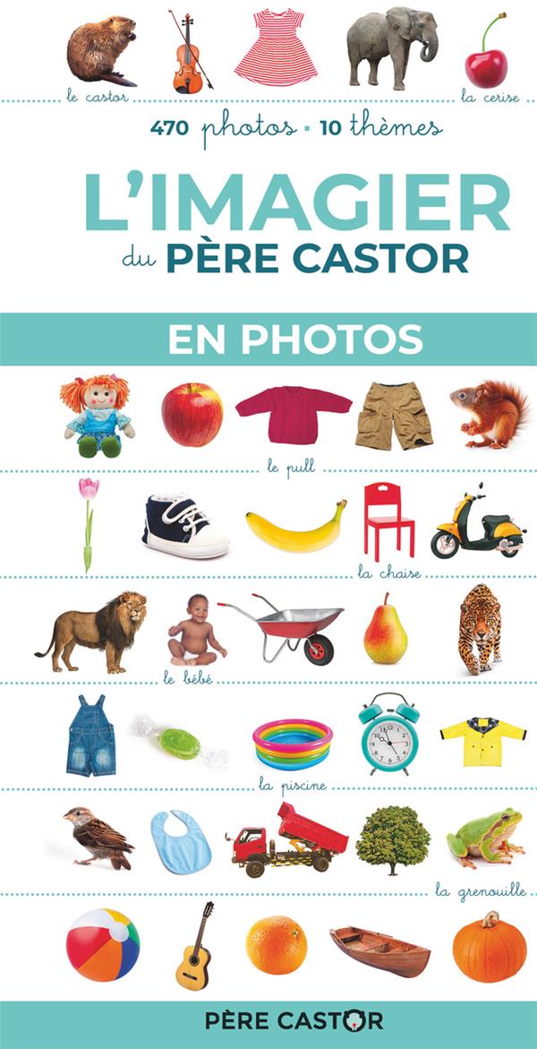 L'IMAGIER DU PERE CASTOR EN PHOTOS - 470 PHOTOS, 10 THEMES