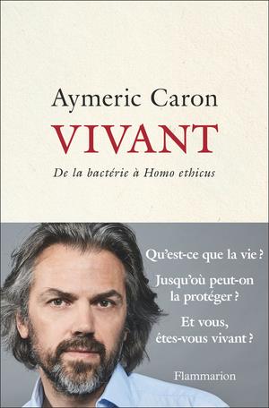 VIVANT - DE LA BACTERIE A HOMO ETHICUS