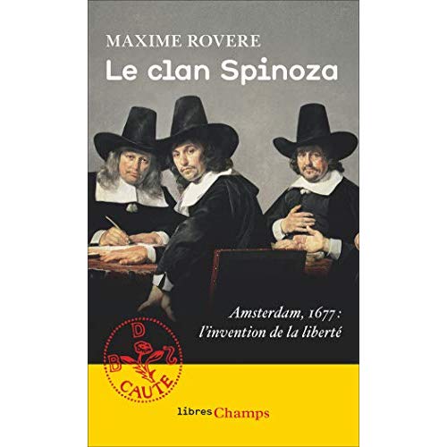 LE CLAN SPINOZA - AMSTERDAM, 1677. L'INVENTION DE LA LIBERTE