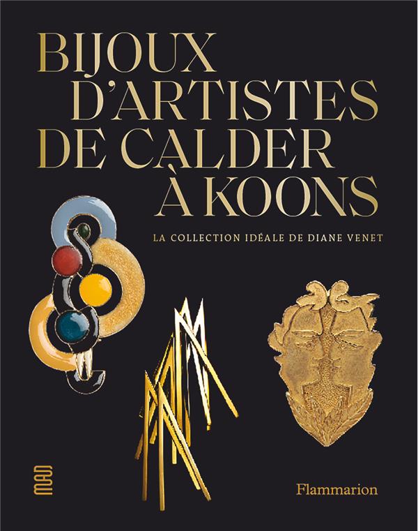 BIJOUX D'ARTISTES, DE CALDER A KOONS - LA COLLECTION IDEALE DE DIANE VENET - ILLUSTRATIONS, NOIR ET