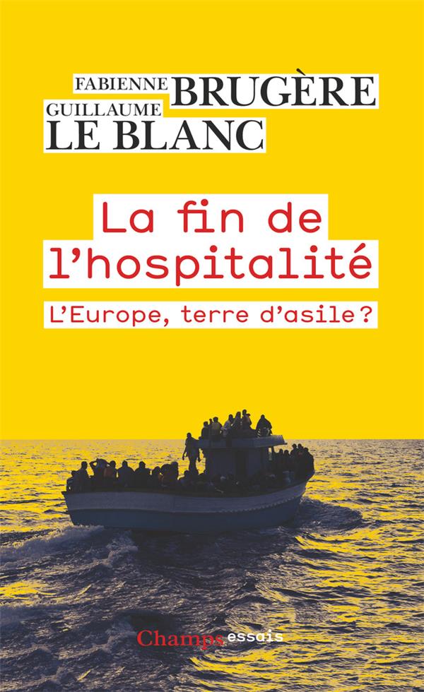 LA FIN DE L'HOSPITALITE - L'EUROPE, TERRE D'ASILE ?