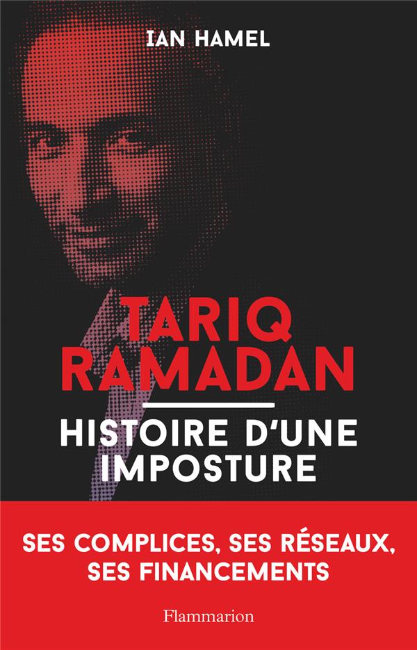 TARIQ RAMADAN - HISTOIRE D'UNE IMPOSTURE