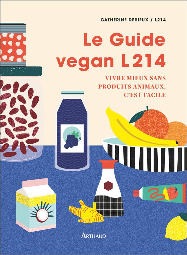 LE GUIDE VEGAN L214 - VIVRE MIEUX SANS PRODUITS ANIMAUX, C'EST FACILE