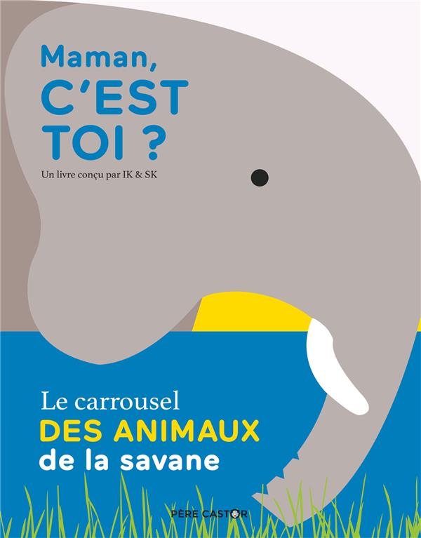 MAMAN, C'EST TOI ? - LE CARROUSEL DES ANIMAUX DE LA SAVANE