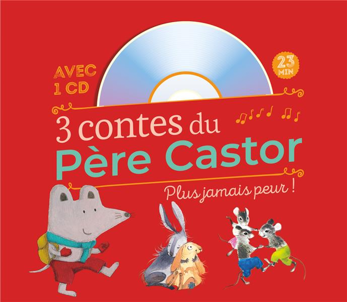 3 CONTES DU PERE CASTOR - PLUS JAMAIS PEUR !