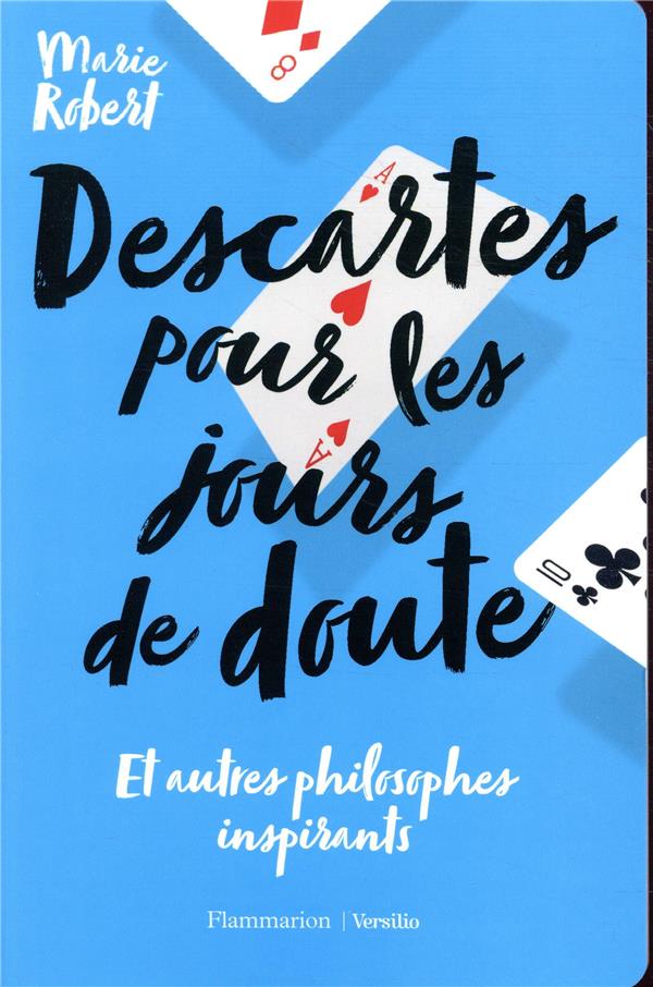 DESCARTES POUR LES JOURS DE DOUTE ET AUTRES PHILOSOPHES INSPIRANTS