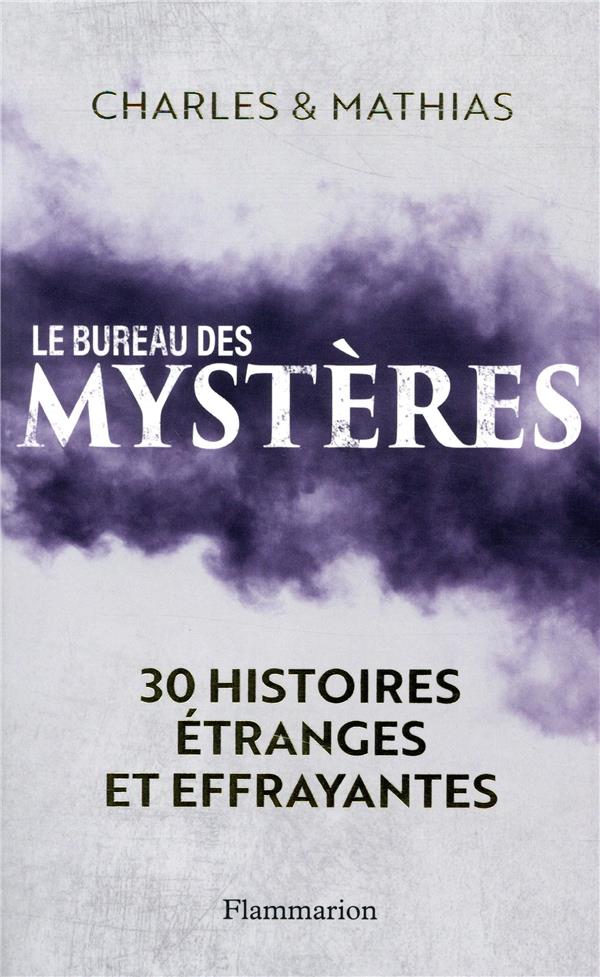 LE BUREAU DES MYSTERES - 30 HISTOIRES ETRANGES ET EFFRAYANTES