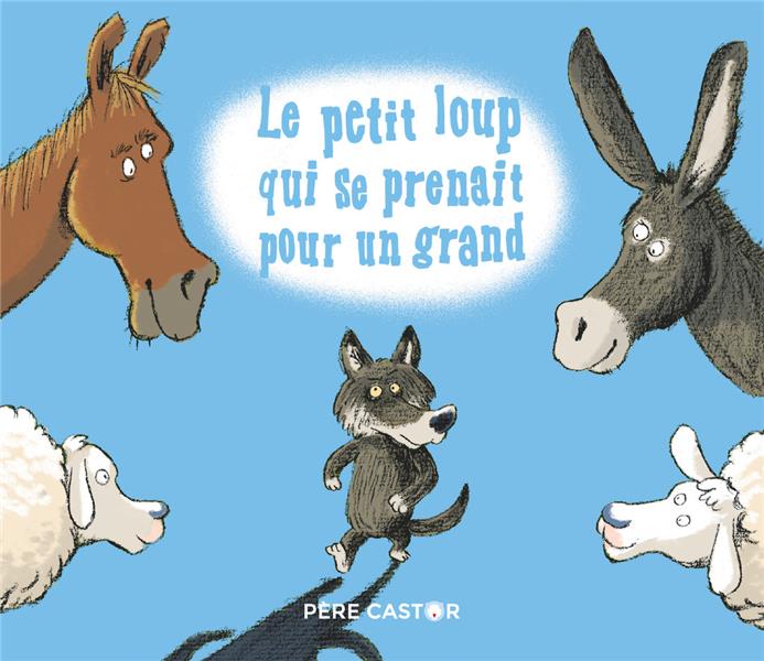 LE PETIT LOUP QUI SE PRENAIT POUR UN GRAND