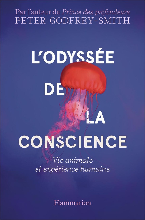 L'ODYSSEE DE LA CONSCIENCE - VIE ANIMALE ET EXPERIENCE HUMAINE