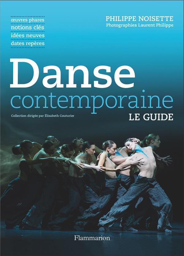 DANSE CONTEMPORAINE - OEUVRES PHARES, NOTIONS CLES, IDEES NEUVES, DATES REPERES