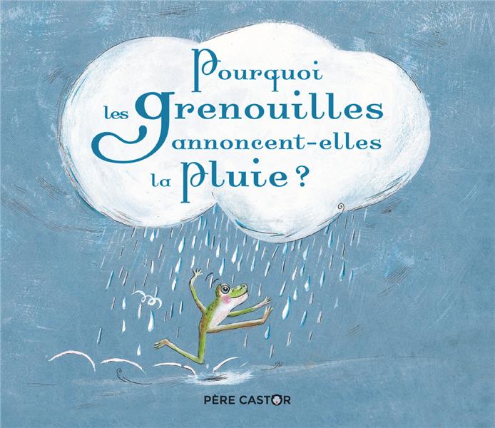 POURQUOI LES GRENOUILLES ANNONCENT-ELLES LA PLUIE ?