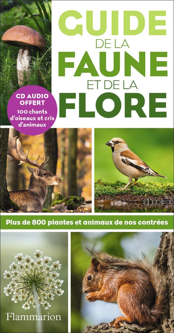 GUIDE DE LA FAUNE ET DE LA FLORE (+ CD) - PLUS DE 800 PLANTES ET ANIMAUX DE NOS CONTREES - ILLUSTRAT