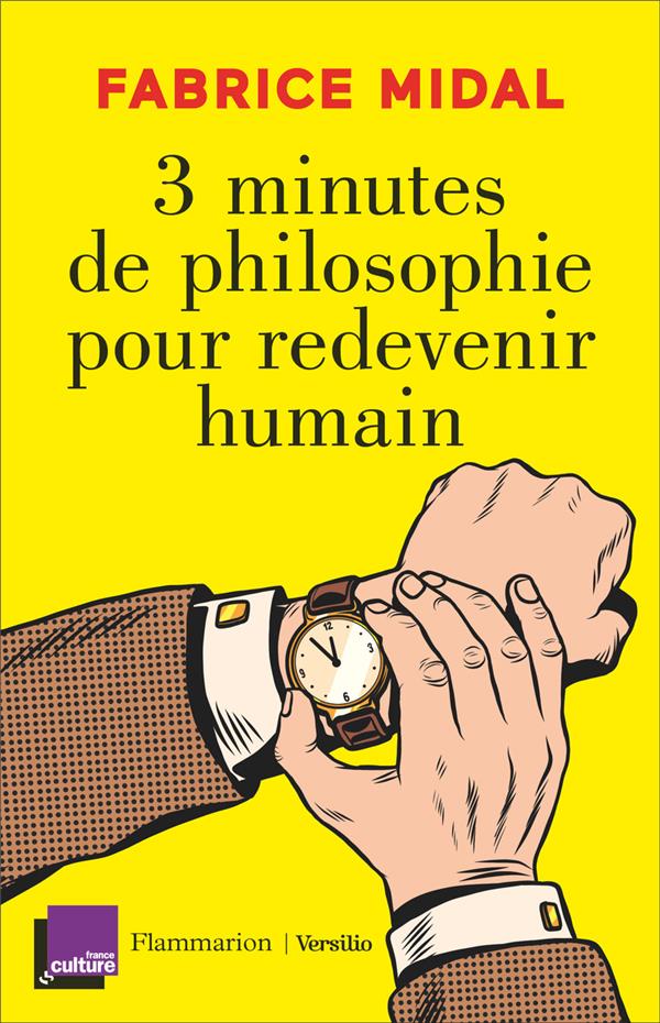 3 MINUTES DE PHILOSOPHIE POUR REDEVENIR HUMAIN