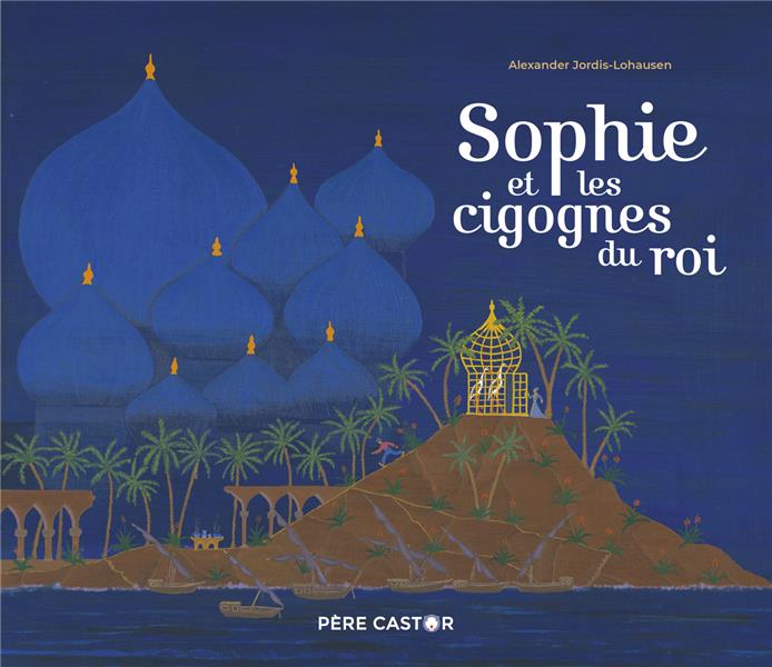 SOPHIE ET LES CIGOGNES DU ROI