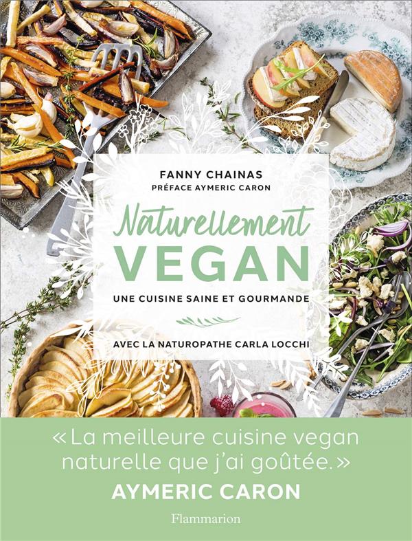 NATURELLEMENT VEGAN - UNE CUISINE SAINE ET GOURMANDE