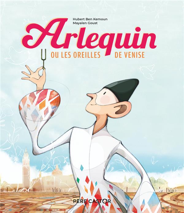 ARLEQUIN OU LES OREILLES DE VENISE