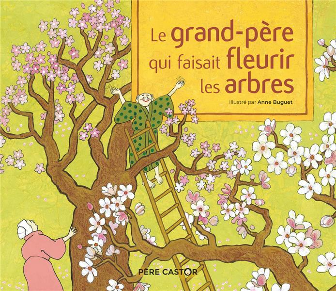 LE GRAND-PERE QUI FAISAIT FLEURIR LES ARBRES