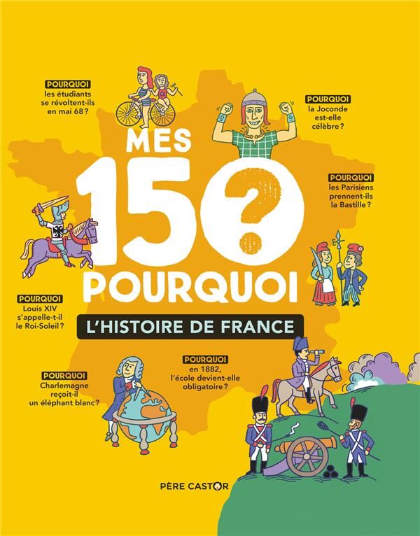 MES 150 POURQUOI - L'HISTOIRE DE FRANCE