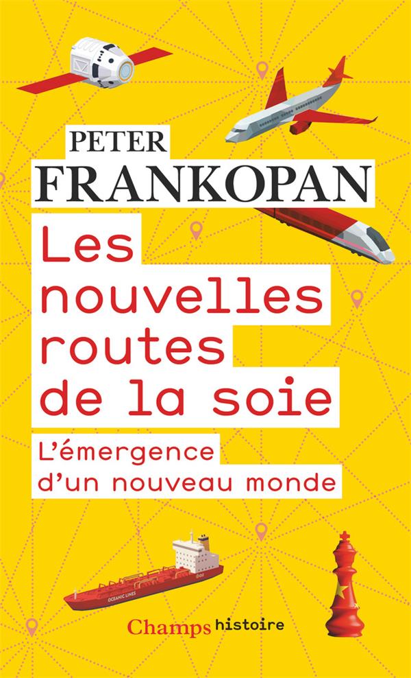 LES NOUVELLES ROUTES DE LA SOIE - L'EMERGENCE D'UN NOUVEAU MONDE