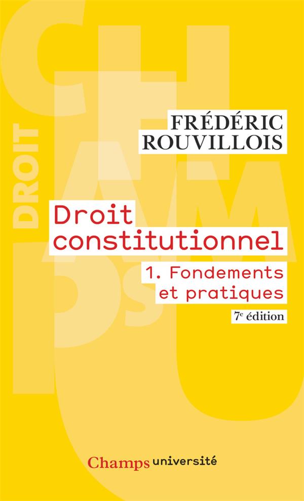 DROIT CONSTITUTIONNEL - VOL01 - FONDEMENTS ET PRATIQUES