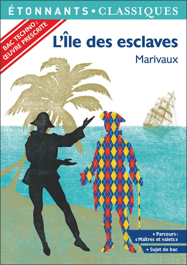 L'ILE DES ESCLAVES - BAC 2022 - PARCOURS "MAITRES ET VALETS" - BAC TECHNO