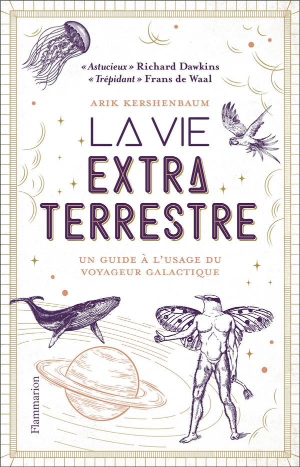 LA VIE EXTRATERRESTRE - UN GUIDE A L'USAGE DU VOYAGEUR GALACTIQUE