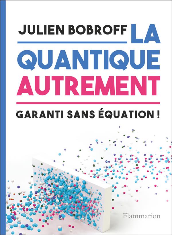 LA QUANTIQUE AUTREMENT - GARANTI SANS EQUATION !