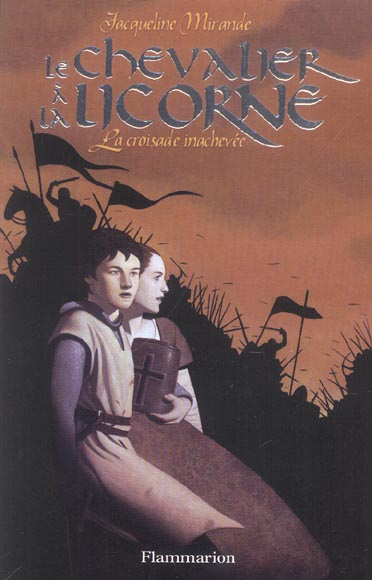 CHEVALIER A LA LICORNE  T2 - LA CROISADE INACHEVEE (LE)